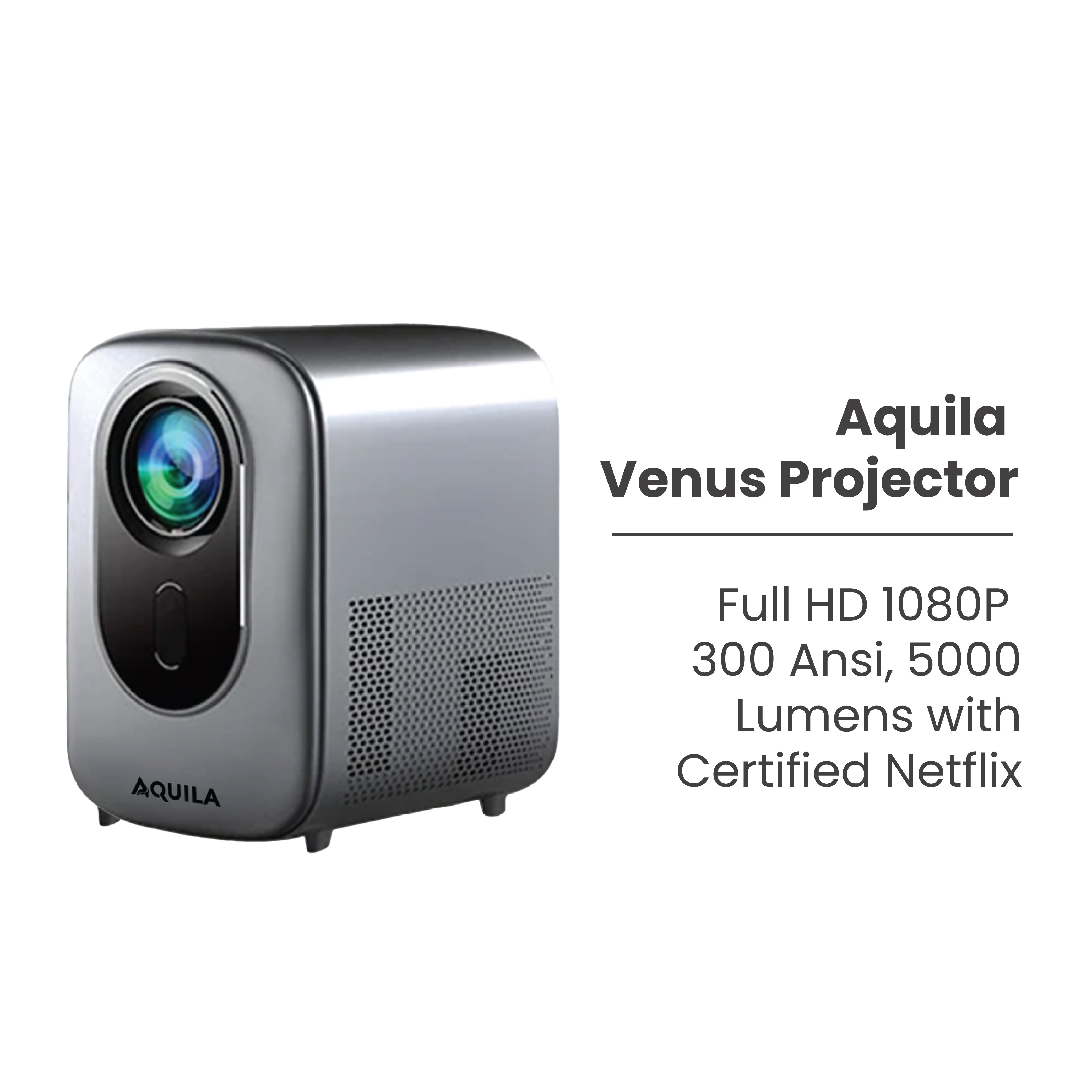 AQUILA Venus Projector | Full HD 1080P | 300 Ansi | 5000 Lumens with Certified Netflix
